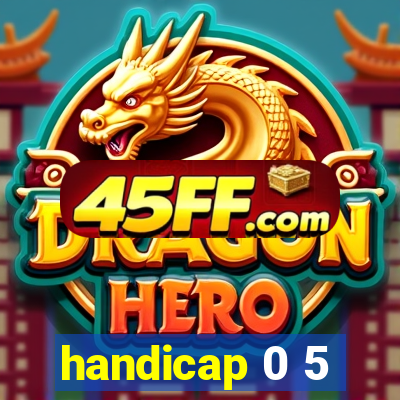 handicap 0 5